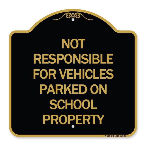 Not Responsible for Vehicles Parked on School Property, Black & Gold Alum, 18" x 18", BG-1818-23539